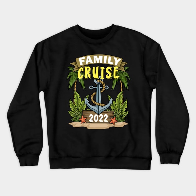 Cruise Trip 2022 Gift Cruise Squad Family Cruise Crewneck Sweatshirt by PomegranatePower